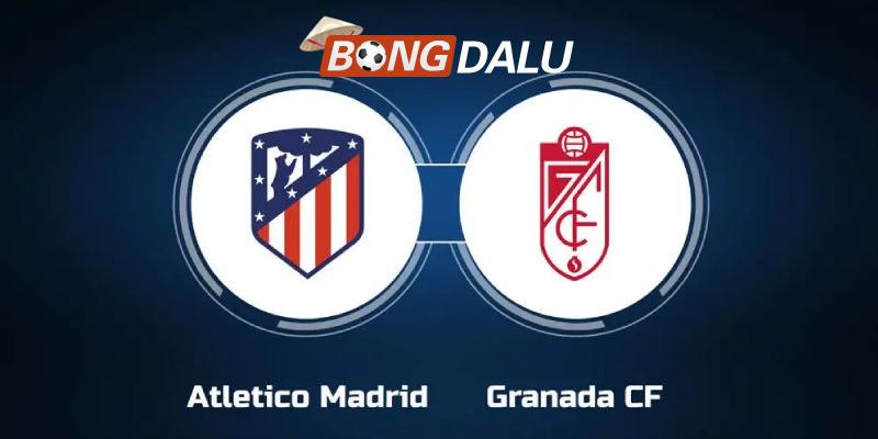 Nhận Định Atlético Madrid vs Granada